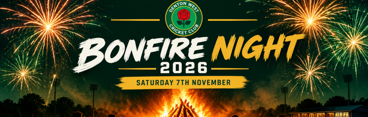 Denton West Cricket Club Bonfire Night 2026 event banner featuring fireworks, a bonfire and the event date Saturday 7th November