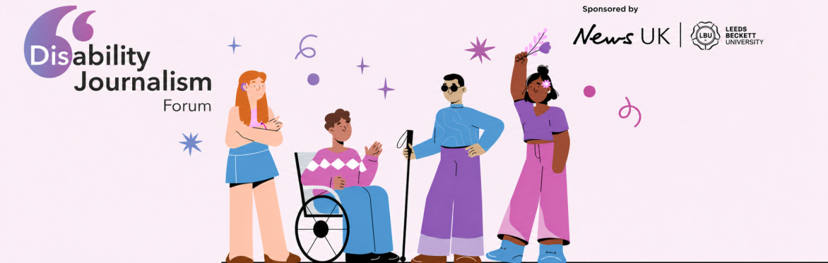 Disability Journalism Forum 2026 sponsored by News UK and Leeds Beckett University