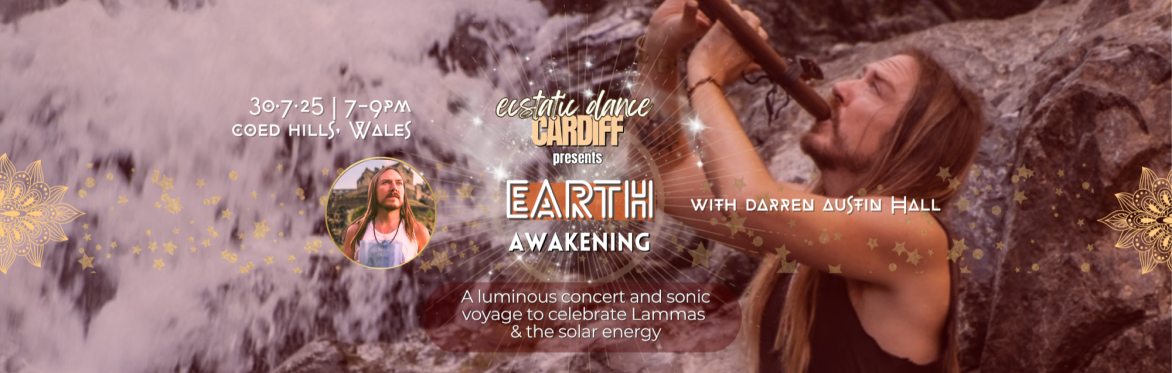 ECSTATIC DANCE CARDIFF ✨🔥  EARTH AWAKENING w/ DARREN AUSTIN HALL