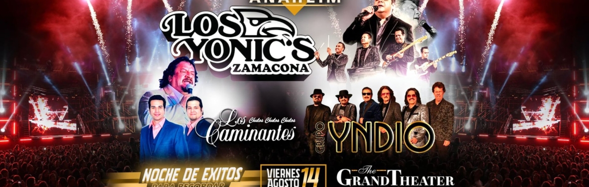 LOS YONIC'S, LOS CAMINANTES Y GRUPO YNDIO EN ANAHEIM
