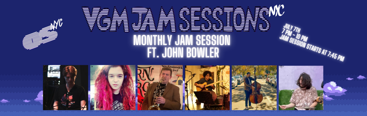 July VGM Jam Session (hosted by John Bowler)