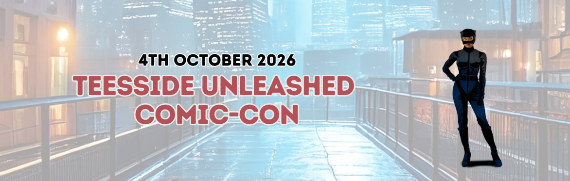 Teesside Unleashed Comic-Con