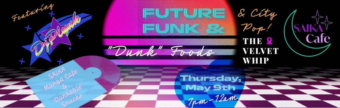 Future Funk & 'Dunk' Foods Night