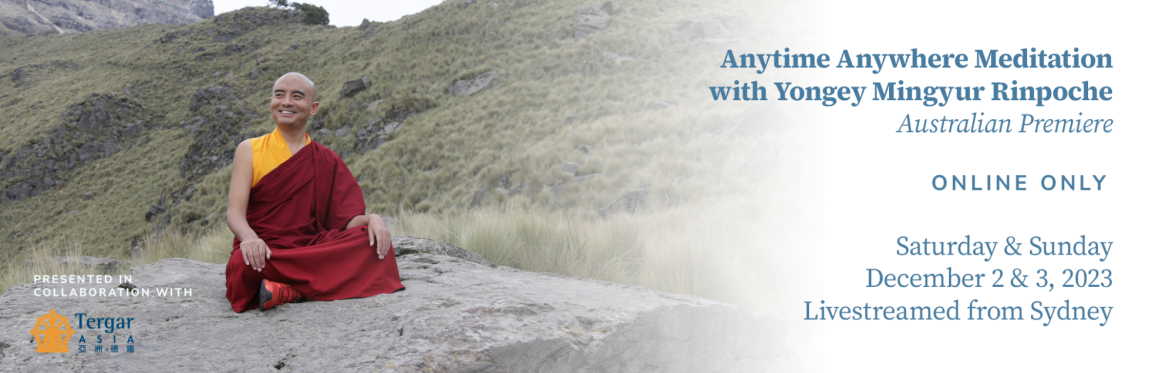Anytime Anywhere Meditation - Live-streamed from Sydney with Yongey Mingyur Rinpoche (ONLINE ONLY)
