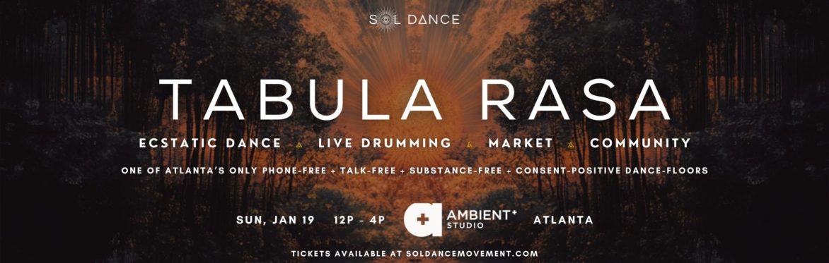 Rescheduled - TABULA RASA: January's Monthly Ecstatic Dance feat. Live DJ + Drumming + Community @ Ambient + Studio, ATL