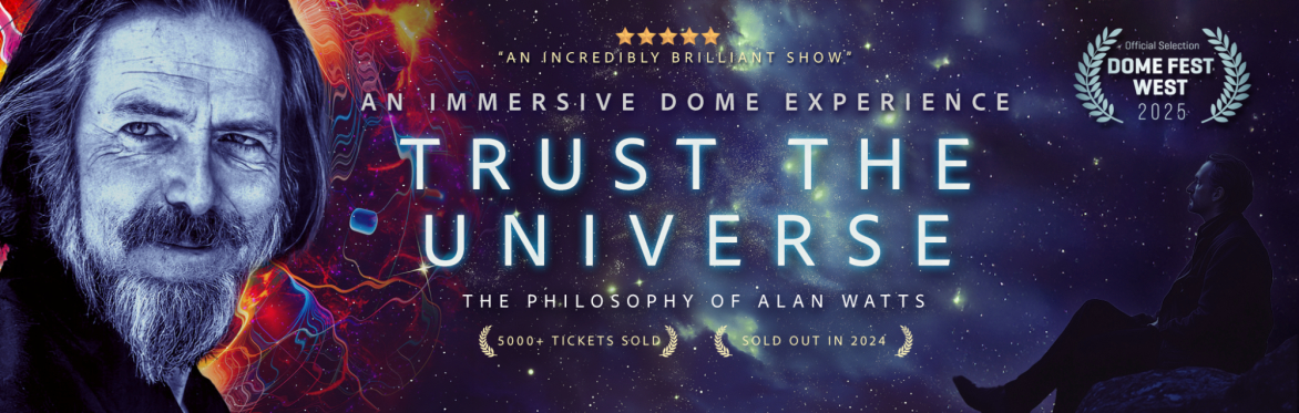 CALGARY – TRUST THE UNIVERSE: The Philosophy of Alan Watts / 360˙ DOME