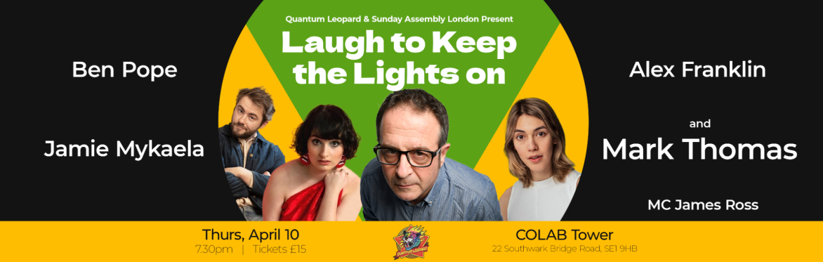 promotional poster for the comedy gig Laugh to Keep the Lights on at the Colab Tower Southwark Bridge Road on Thursday April 10th at 7.30pm
