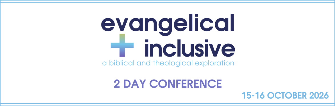 “Evangelical and Inclusive: A Biblical and Theological Exploration” Conference
