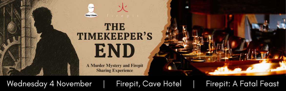 Firepit: A Fatal Feast - 'The Timekeeper's End' Murder Mystery Evening at the Firepit