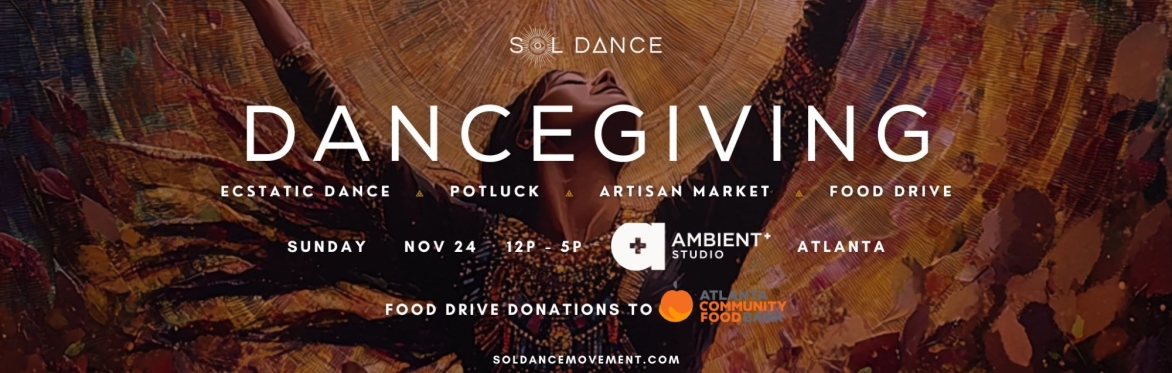 DANCEGIVING: Ecstatic Dance + Live Drumming + Food Drive + Potluck @ Ambient + Studio, ATL
