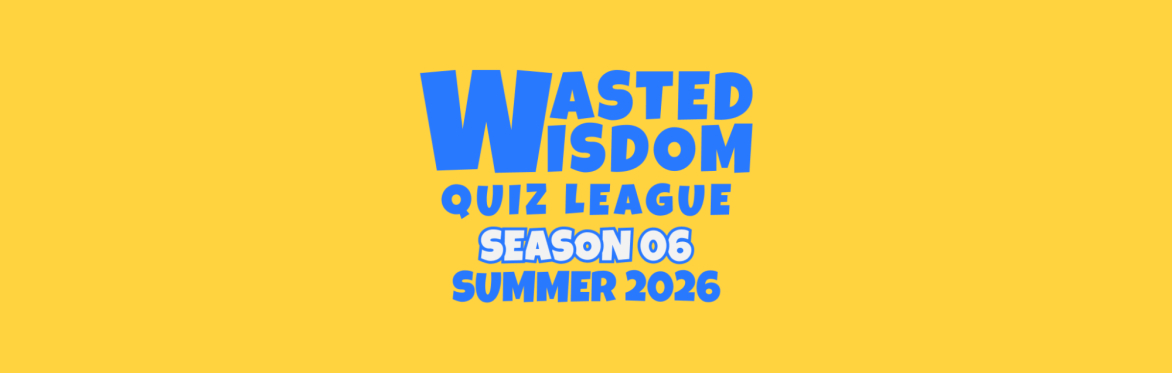 Wasted Wisdom | Season 06 • Summer 2026