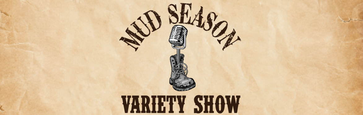 2026 Mud Season Variety Show