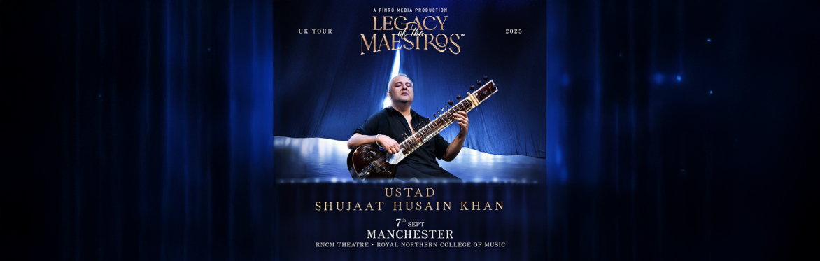 Legacy of the Maestros™: Ustad Shujaat Husain Khan Live in Manchester