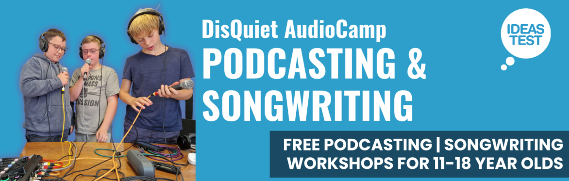 DisQuiet Audio Camp: Podcasting and Song Writing Easter Holidays
