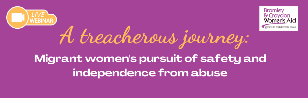 A treacherous journey: Migrant women's pursuit of safety and independence from abuse