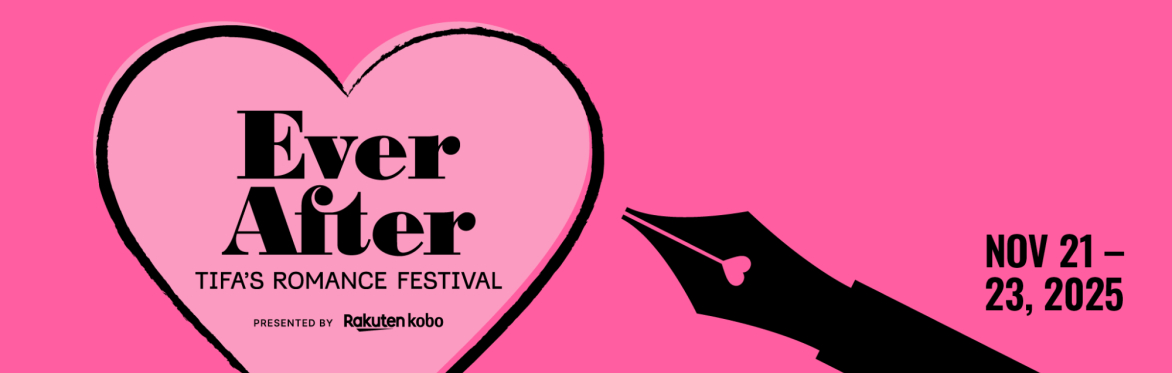 Ever After: TIFA's Romance Festival, presented by Rakuten Kobo