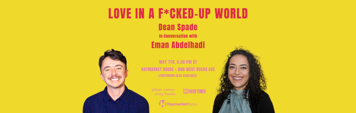 Love in a F*cked Up World: Dean Spade in conversation with Eman Abdelhadi