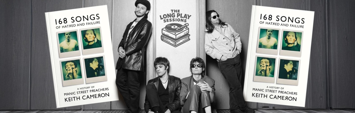 The Long Play Sessions: Keith Cameron discusses 168 Songs of Hatred and Failure