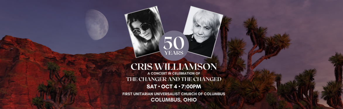 CRIS WILLIAMSON • THE CHANGER AND THE CHANGED •  50TH ANNIVERSARY CONCERT
