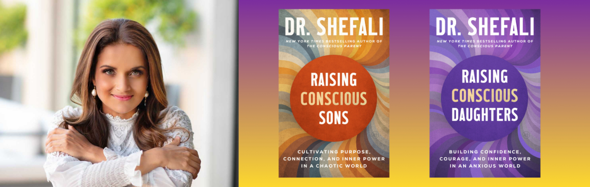 Raising Conscious Children with Dr. Shefali Tsabary