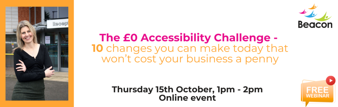 The £0 Accessibility Challenge - 10 changes you can make today that won’t cost your business a penny