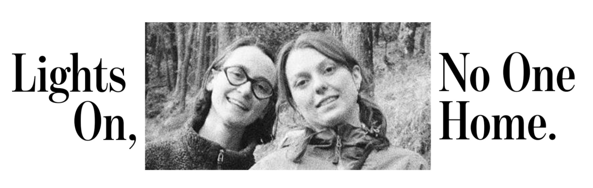 Imogen Trusselle & Ismay Bickerton: Lights On, No One Home