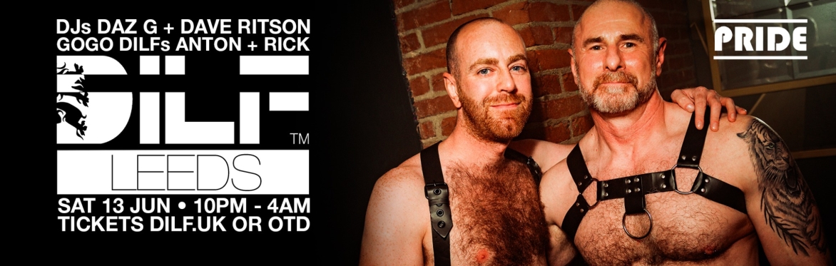 DILF Leeds: DJs DAZ G + DAVE RITSON 🤩