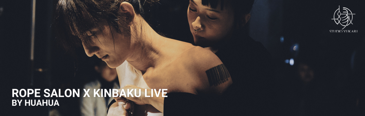 Rope Salon x Kinbaku Live by huahua