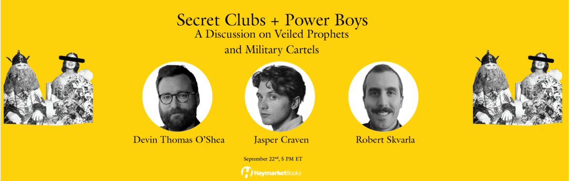 Secret Clubs + Power Boys: A Discussion on Veiled Prophets and Military Cartels