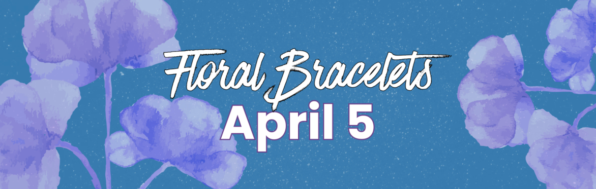 Design Your Own: Custom Floral Bracelet Workshop