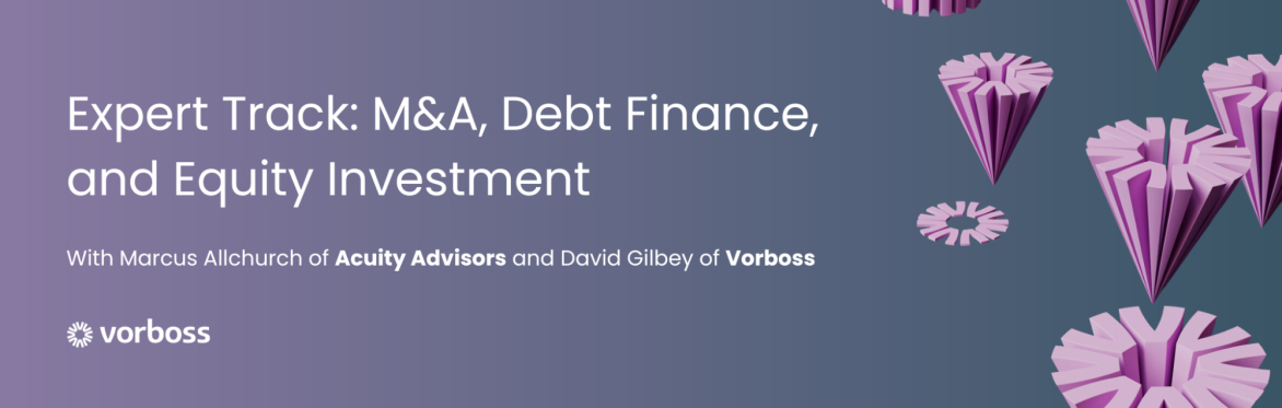 Expert Track: M&A, Debt Finance, and Equity Investment