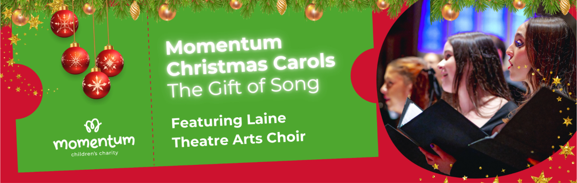 Momentum Christmas Carols, The Gift of Song featuring the Laine Theatre Arts Choir.