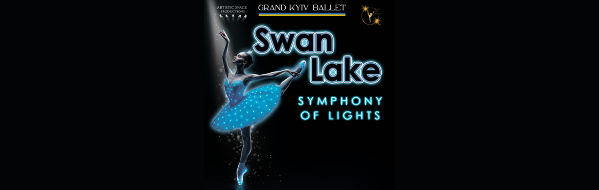 Grand Kyiv Ballet: Swan Lake Symphony of Lights
