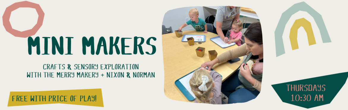 Mini Makers with The Merry Makery and Nixon & Norman