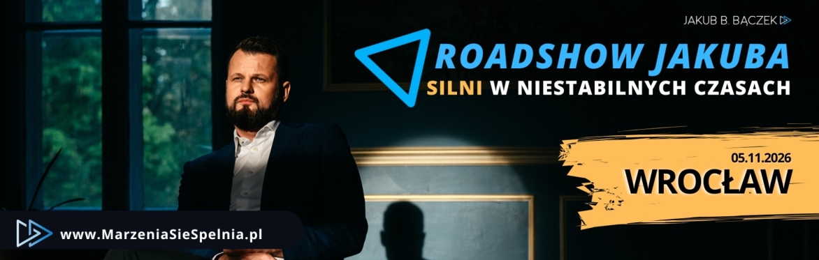 WROCŁAW Roadshow Jakuba: "SILNI w niestabilnych czasach" 2026