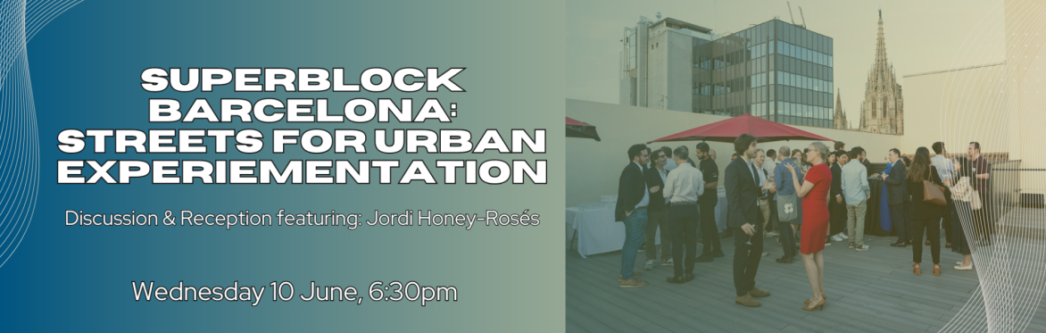 Superblock Barcelona: Streets for Urban Experimentation talk followed by reception