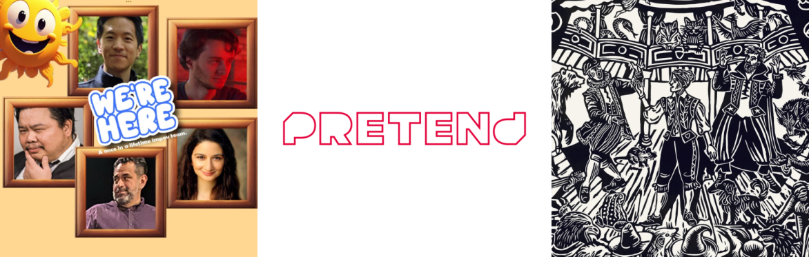 Pretend Night | We’re Here | The Play’s The Thing