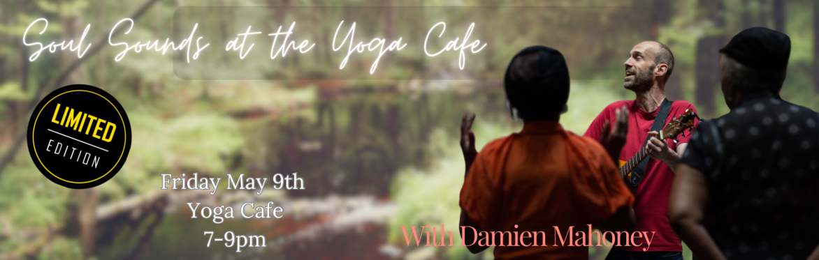 Soul Sounds at the Yoga Cafe with Damien Mahoney