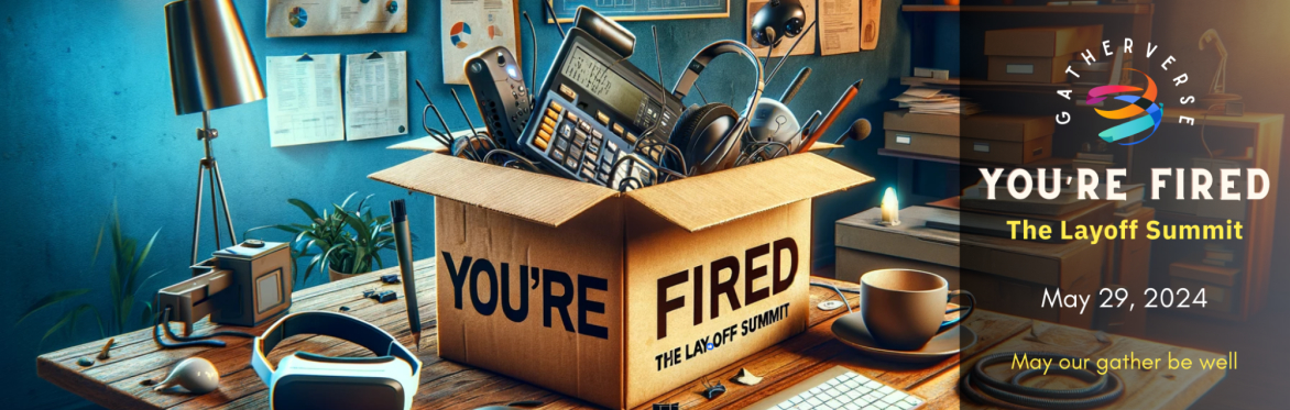 You're Fired: The Layoff Summit by GatherVerse