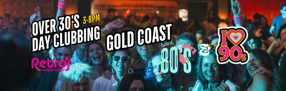 Gold Coast: Over 30s Daytime Clubbing: 80s & 90s Classics