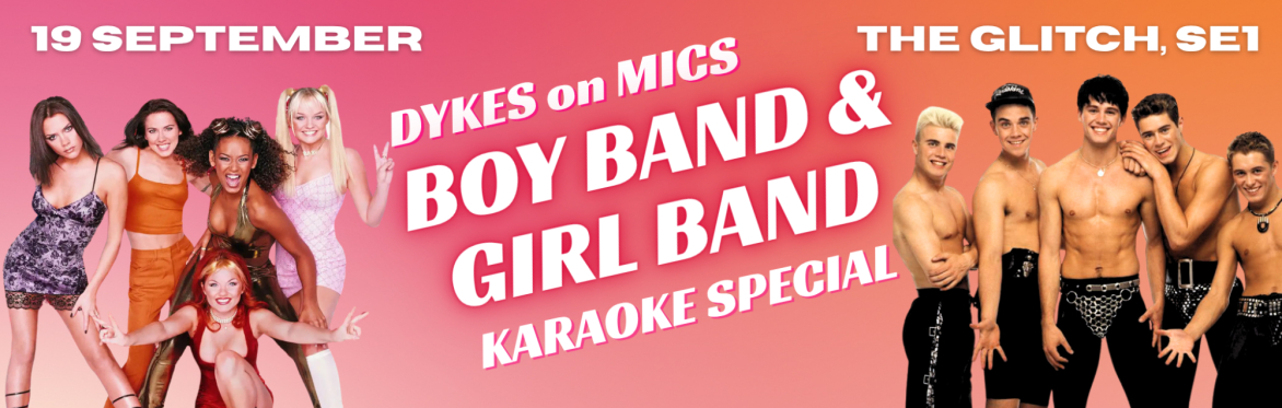 Dykes on Mics Karaoke: Boy Band/Girl Band Special