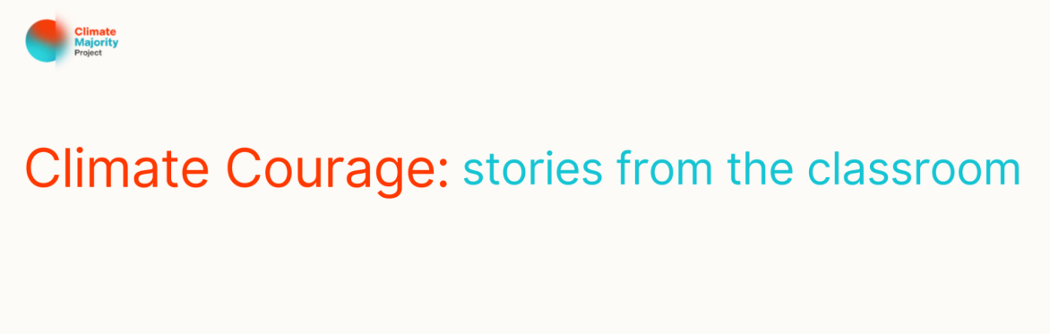 Rectangular graphic with Climate Majority Project logo and text saying: Climate Courage stories from the classroom
