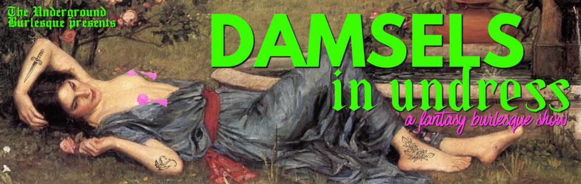 Damsels in Undress: a fantasy burlesque