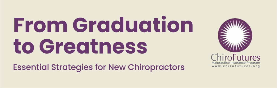 From Graduation to Greatness: Essential Strategies for Chiropractors