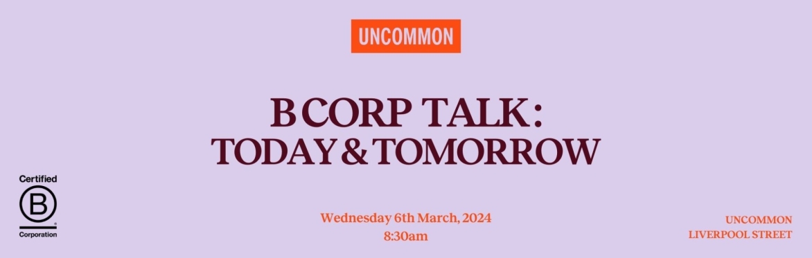 B Corp Discussion Event: Today and Tomorrow as a B Corp