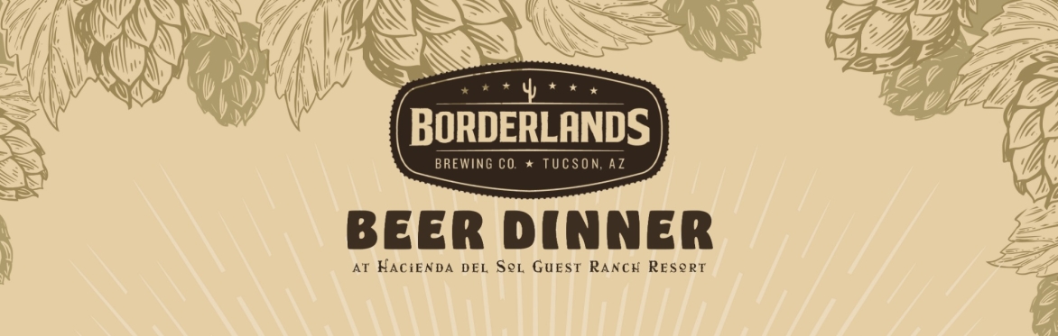Borderlands Beer Dinner at Hacienda del Sol Guest Ranch Resort
