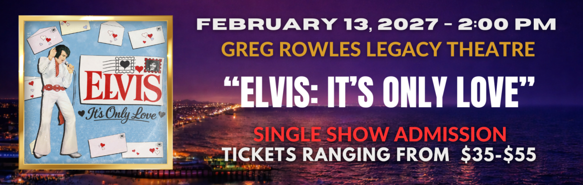 Elvis: It's Only Love - at The North Myrtle Beach Elvis Festival
