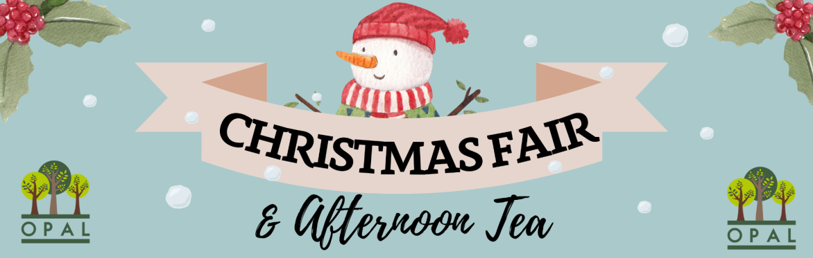 OPAL Christmas Fair & Afternoon Tea