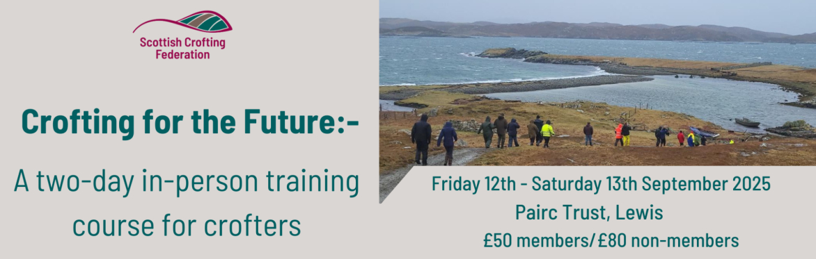 Crofting for the Future In-person Training Course - Lewis; Friday 12th and Saturday 13th September 2025