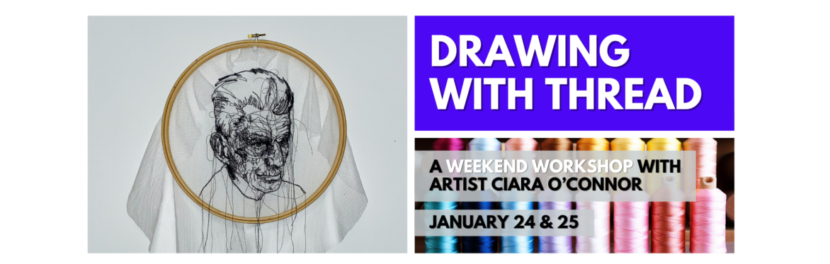 Drawing With Thread // Weekend Workshop with Artist Ciara O'Connor